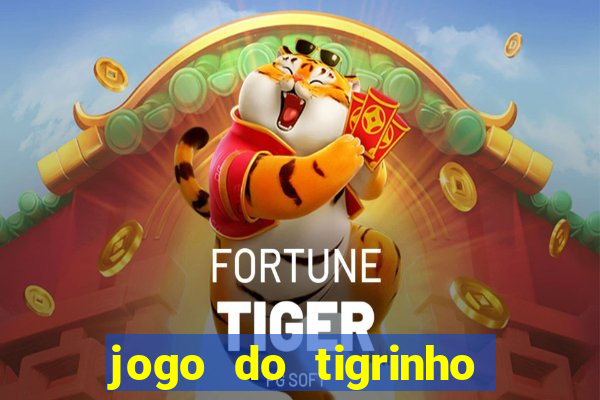 jogo do tigrinho bonus sem deposito